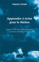 APPRENDRE A ECRIRE POUR LE THEATRE  -  HISTOIRE ET METHODES DES ENSEIGNEMENTS DE L'ECRITURE THEATRALE EN FRANCE 